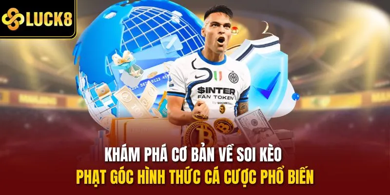 Khám phá cơ bản về soi kèo phạt góc hình thức cá cược phổ biến