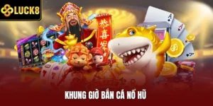 Khung giờ bắn cá nổ hũ