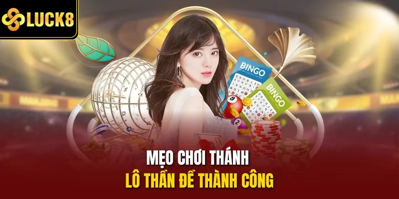 Mẹo chơi thánh lô thần đề thành công