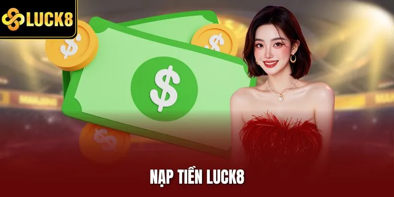 Nạp Tiền Luck8