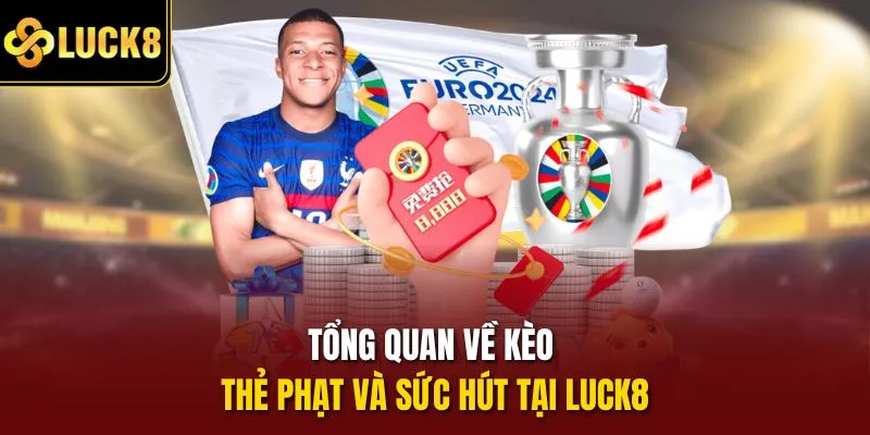 Tổng quan về kèo thẻ phạt và sức hút tại Luck8